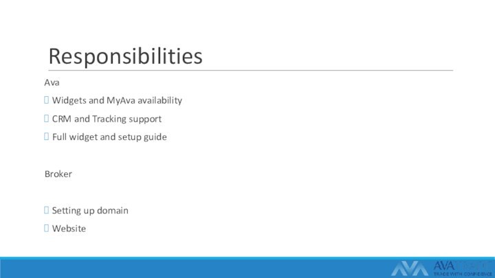 ResponsibilitiesAva Widgets and MyAva availability CRM and Tracking support Full widget and