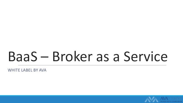 BaaS – Broker as a ServiceWHITE LABEL BY AVA