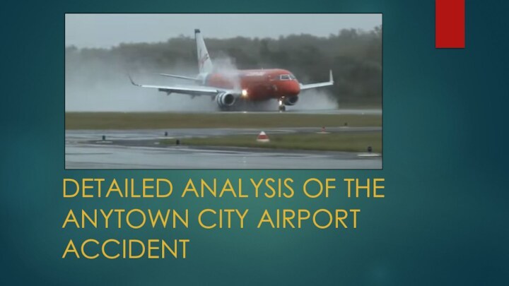 DETAILED ANALYSIS OF THE ANYTOWN CITY AIRPORT ACCIDENT