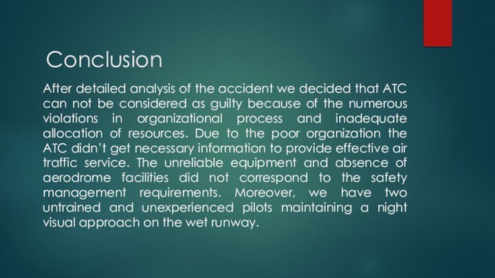 ConclusionAfter detailed analysis of the accident we decided that ATC can not