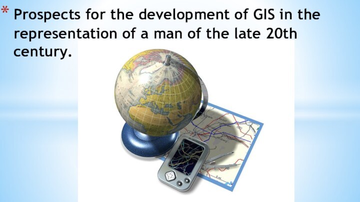 Prospects for the development of GIS in the representation of a man