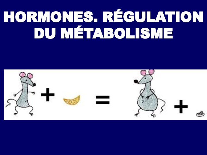 HORMONES. RÉGULATION DU MÉTABOLISME