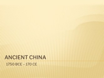 Ancient China. 1750 bce - 170 ce