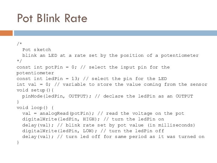 Pot Blink Rate/* Pot sketch blink an LED at a rate set