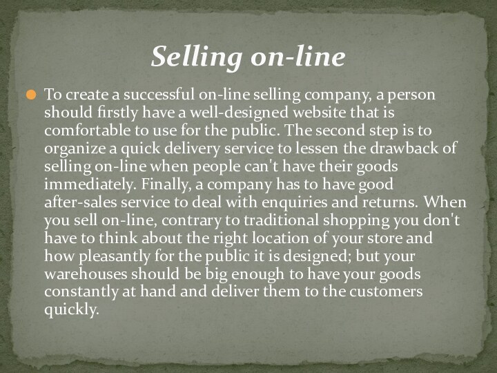 To create a successful on-line selling company, a person should firstly have