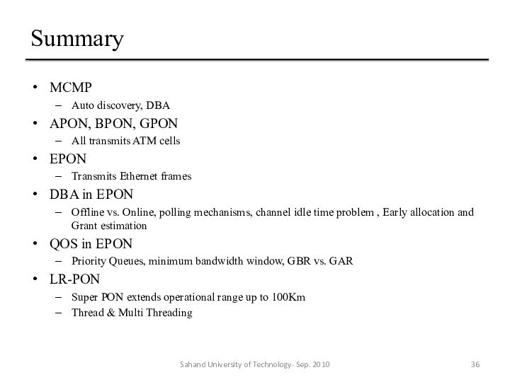 SummaryMCMPAuto discovery, DBAAPON, BPON, GPONAll transmits ATM cellsEPONTransmits Ethernet frames DBA in