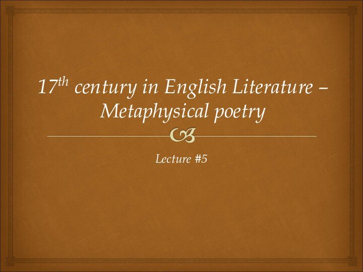 17th century in English Literature – Metaphysical poetryLecture #5