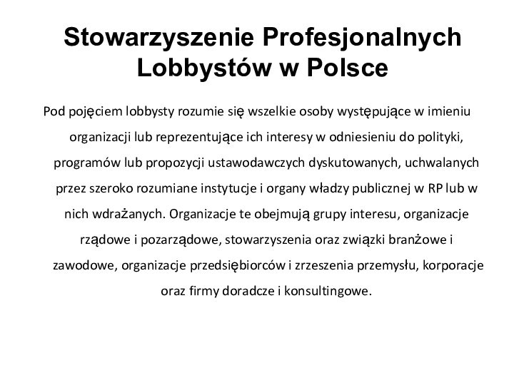 Pod pojęciem lobbysty rozumie się wszelkie osoby występujące w imieniu organizacji lub