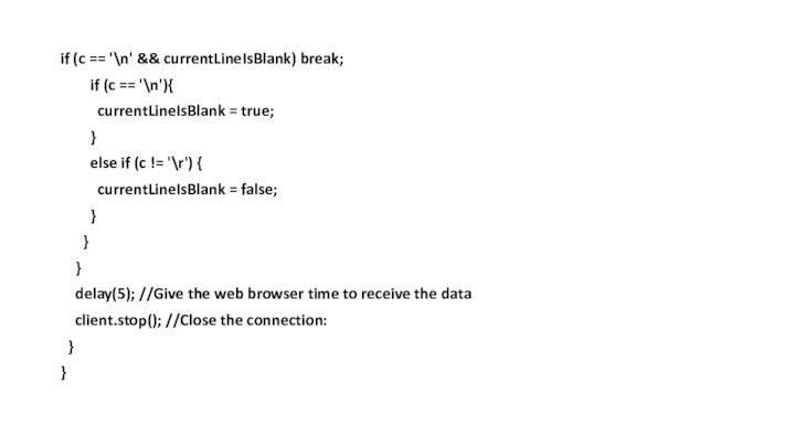 if (c == '\n' && currentLineIsBlank) break;    if (c