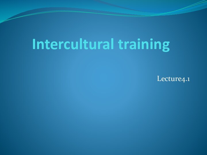 Intercultural training  Lecture4.1