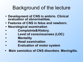Development of CNS in embrio. Clinical evaluation of abnormalities