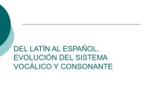 Del latín al español. Evolución del sistema vocálico y consonante