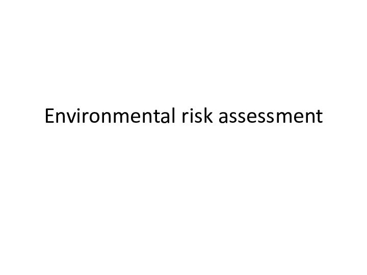 Environmental risk assessment