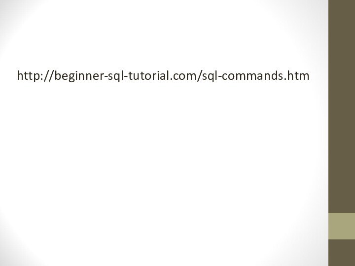 http://beginner-sql-tutorial.com/sql-commands.htm