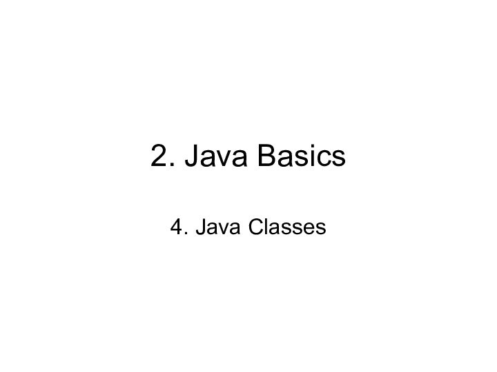 2. Java Basics4. Java Classes