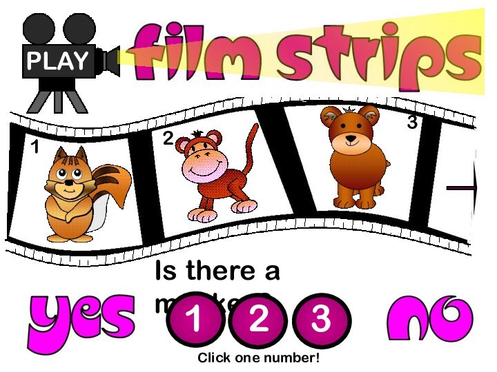 Is there a monkey?PLAY 1 2 3Click one number!123