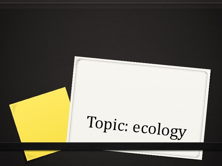 Topic: ecology