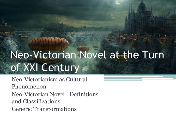 Neo-Victorian Novel at the Turn of XXI Century Neo-Victorianism as Cultural Phenomenon