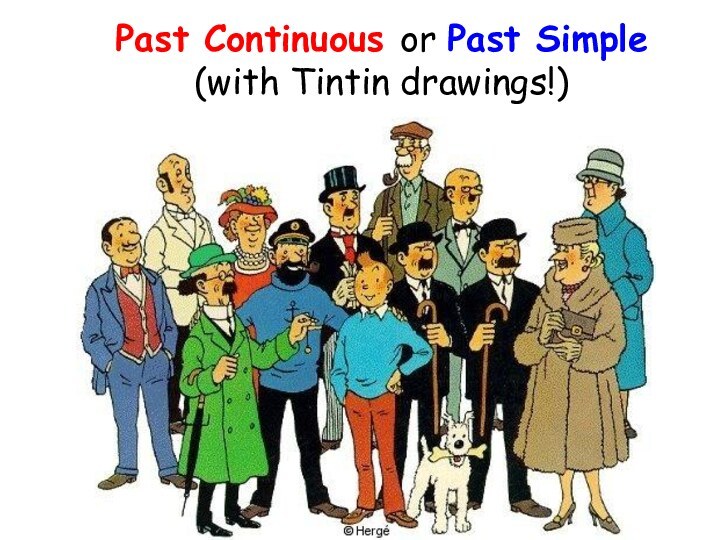 Past Continuous or Past Simple(with Tintin drawings!)