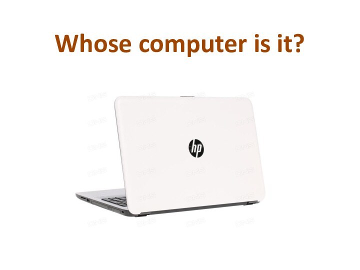 Whose computer is it?