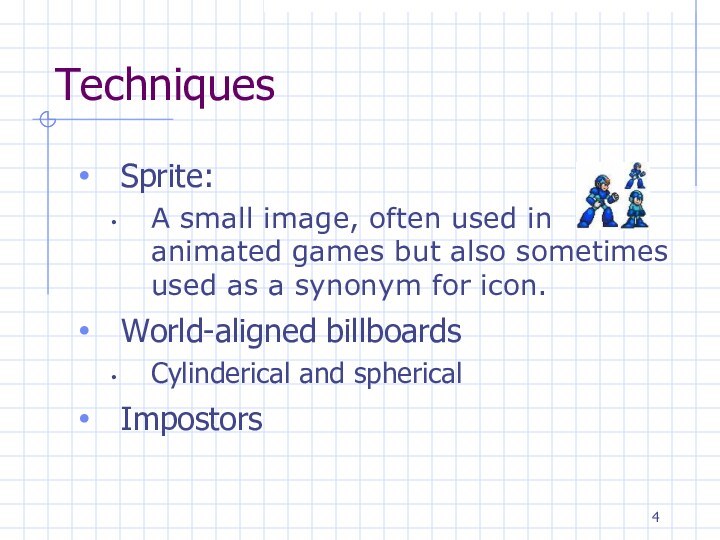 TechniquesSprite:A small image, often used in animated games but also sometimes used