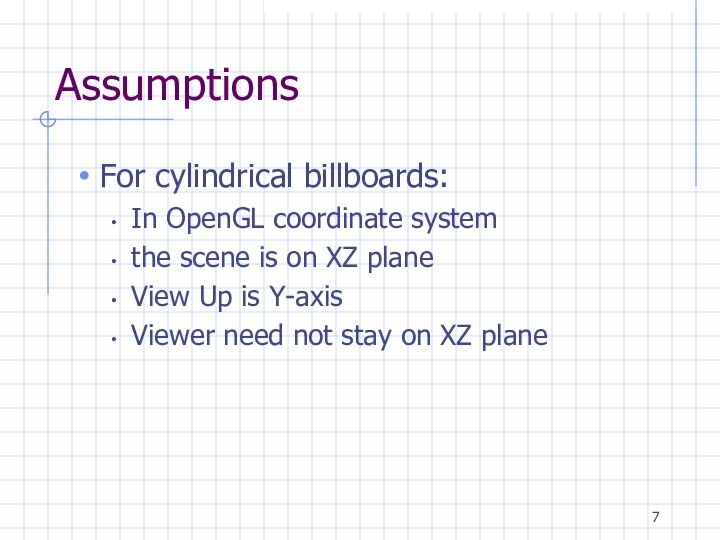 AssumptionsFor cylindrical billboards:In OpenGL coordinate systemthe scene is on XZ planeView