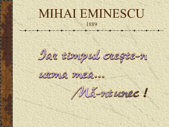 MIHAI EMINESCU 1889