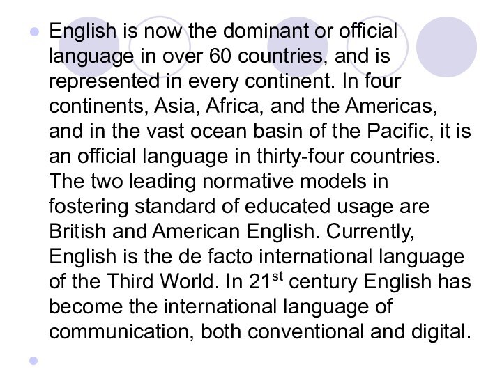 English is now the dominant or official language in over 60 countries,