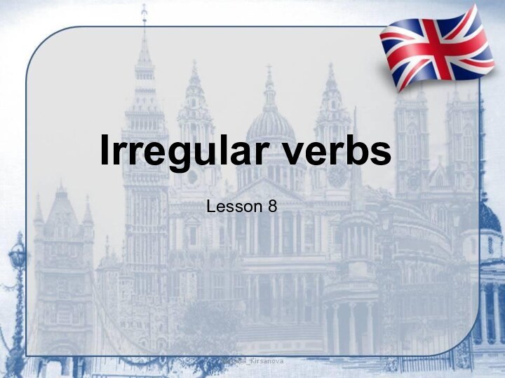 Irregular verbsLesson 8