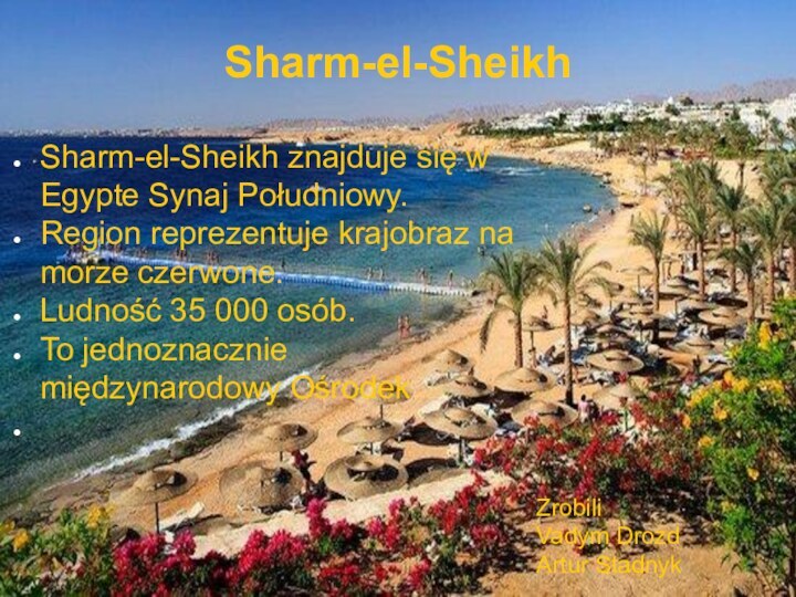 Sharm-el-SheikhSharm-el-Sheikh znajduje się w Egypte Synaj Południowy.Region reprezentuje krajobraz na morze czerwone.Ludność