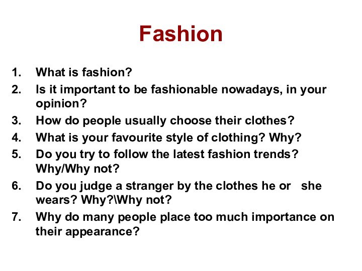 FashionWhat is fashion?Is it important to be fashionable nowadays, in your opinion?How