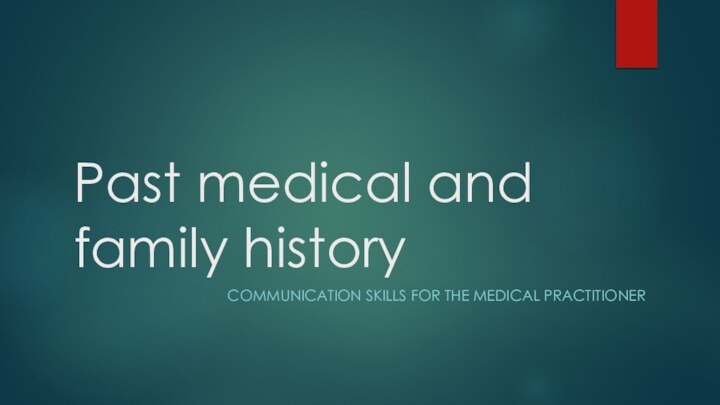 Past medical and family history