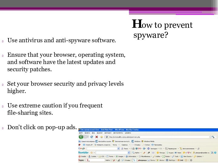 ow to prevent spyware?HUse antivirus and anti-spyware software.Ensure that your