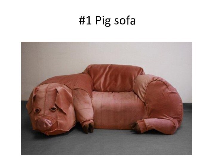 #1 Pig sofa