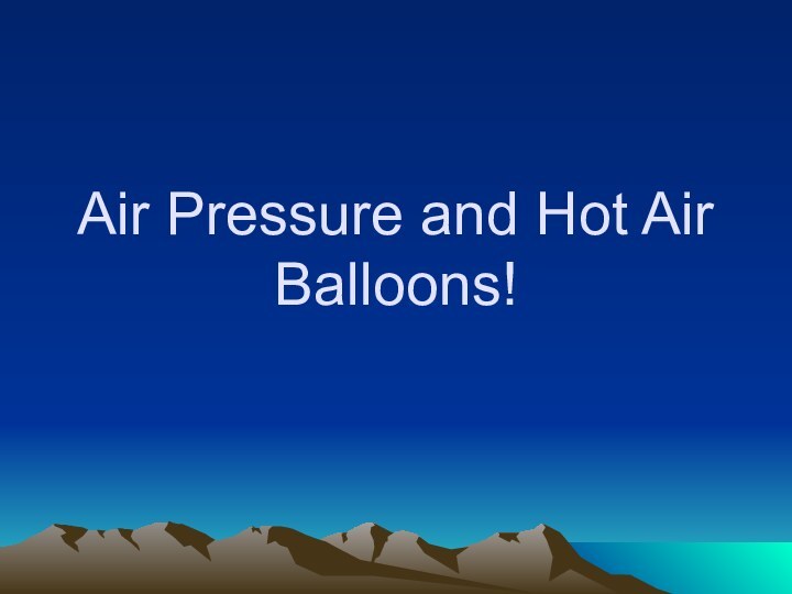 Air Pressure and Hot Air Balloons!