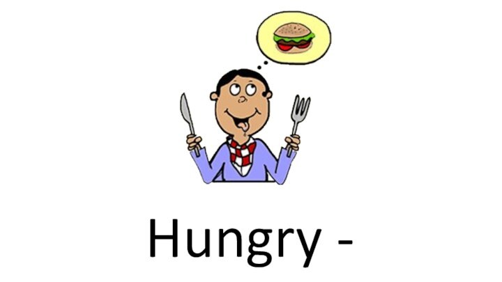 Hungry - голодный