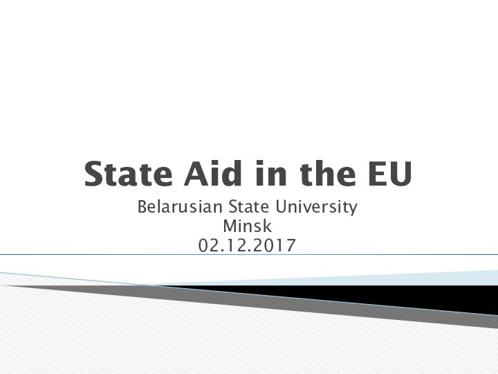 State Aid in the EUBelarusian State UniversityMinsk02.12.2017