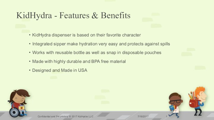 KidHydra - Features & BenefitsKidHydra dispenser is based on their favorite characterIntegrated