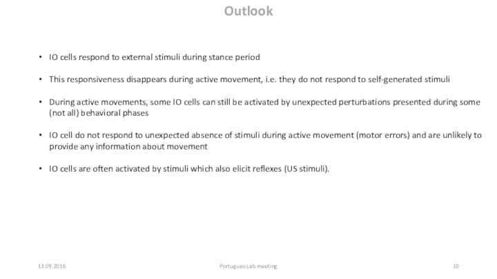 13.09.2016Portugues Lab meetingOutlookIO cells respond to external stimuli during stance periodThis responsiveness