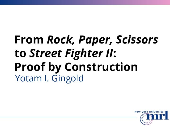 From Rock, Paper, Scissors to Street Fighter II: Proof by ConstructionYotam I. Gingold