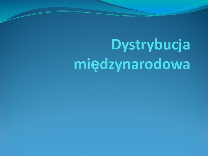 Dystrybucja międzynarodowa