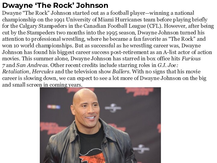 Dwayne ‘The Rock’ JohnsonDwayne “The Rock” Johnson started out as a football