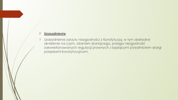 UzasadnienieUzasadnienie zarzutu niezgodności z Konstytucją, w tym dokładne określenie na czym, zdaniem