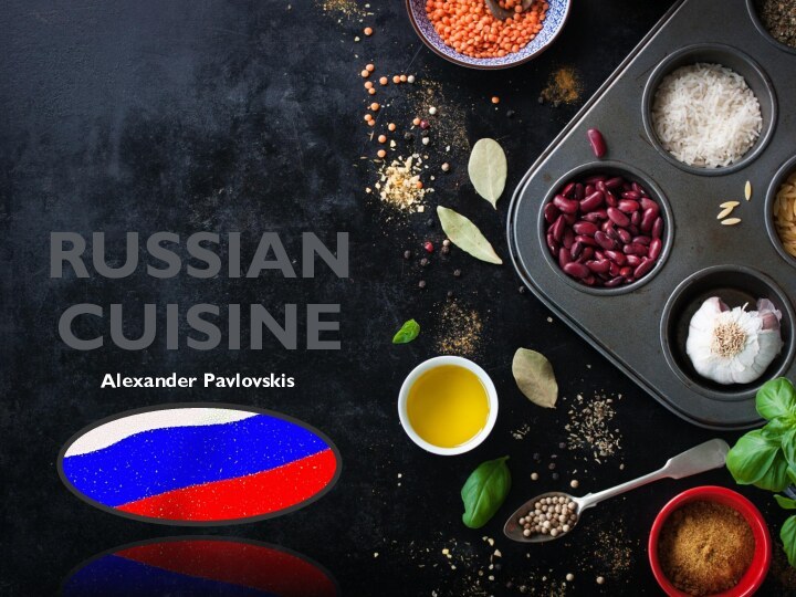 RUSSIAN CUISINEAlexander Pavlovskis