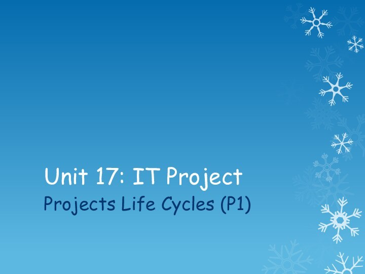 Unit 17: IT Project Projects Life Cycles (P1)