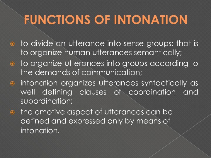 FUNCTIONS OF INTONATIONto divide an utterance into sense groups; that is to