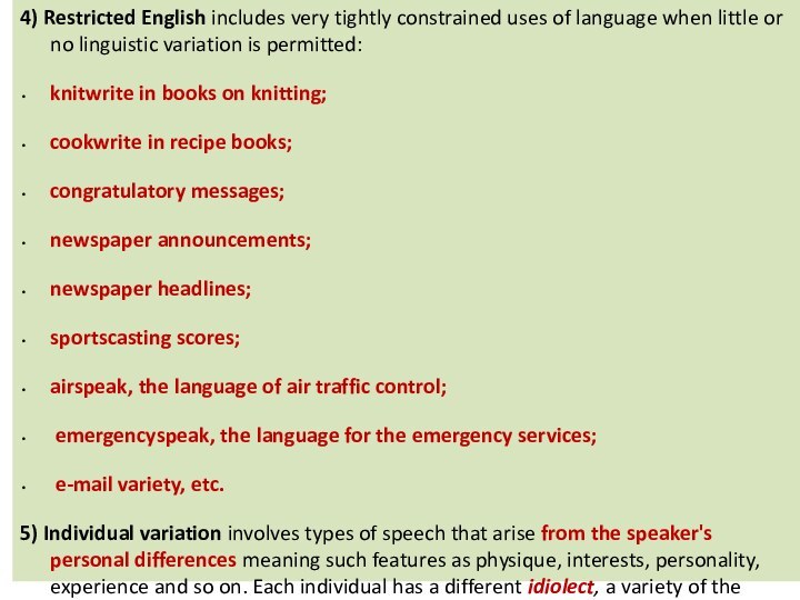 4) Restricted English includes very tightly constrained uses of language when little