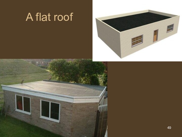 A flat roof