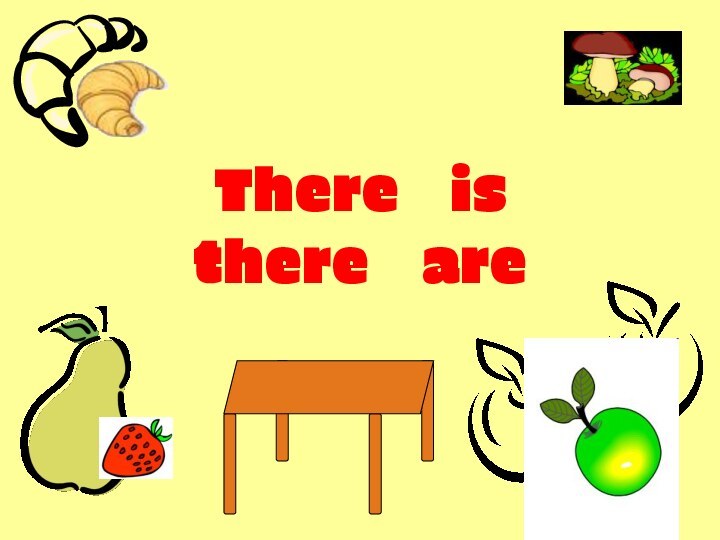 There  is there  are