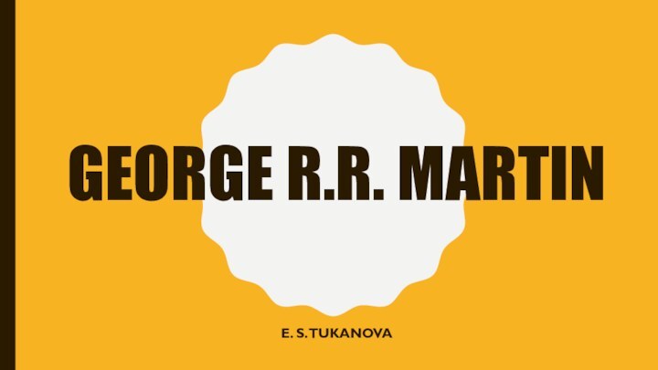 GEORGE R.R. MARTINE. S. TUKANOVA